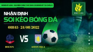 Bongvip soi kèo Bolton vs Aston Villa