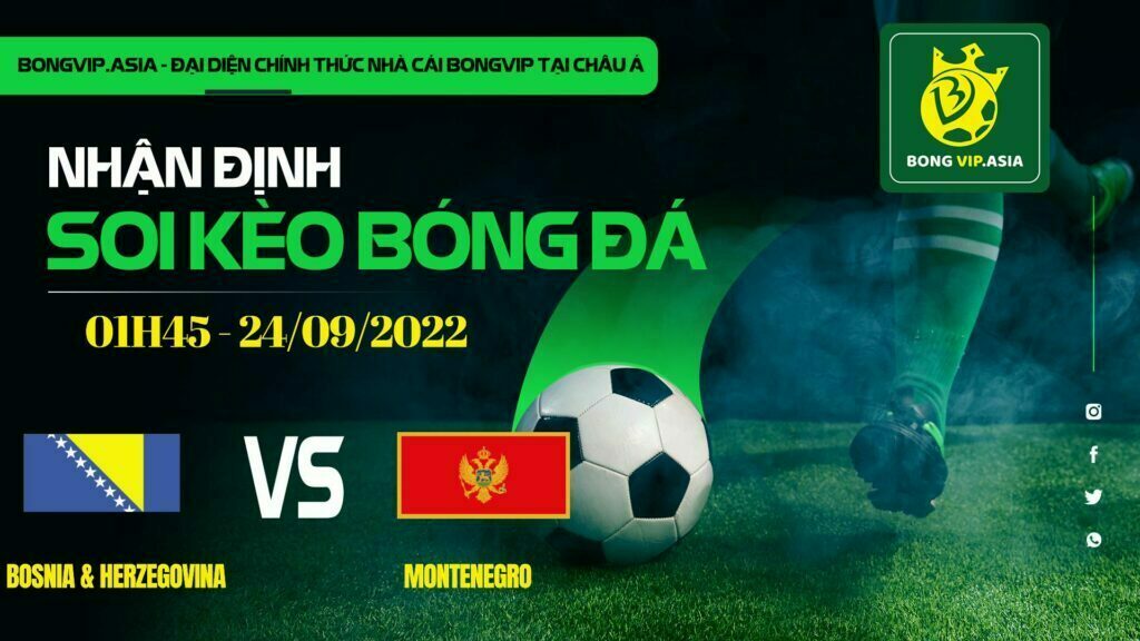 Soi kèo Bongvip Bosnia & Herzegovina vs Montenegro