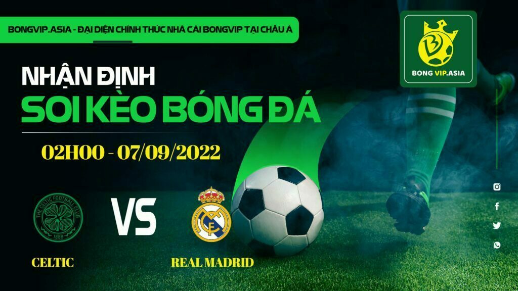 Soi kèo Bongvip Celtic vs Real Madrid