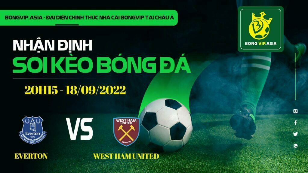 Soi kèo Bongvip Everton vs West Ham United