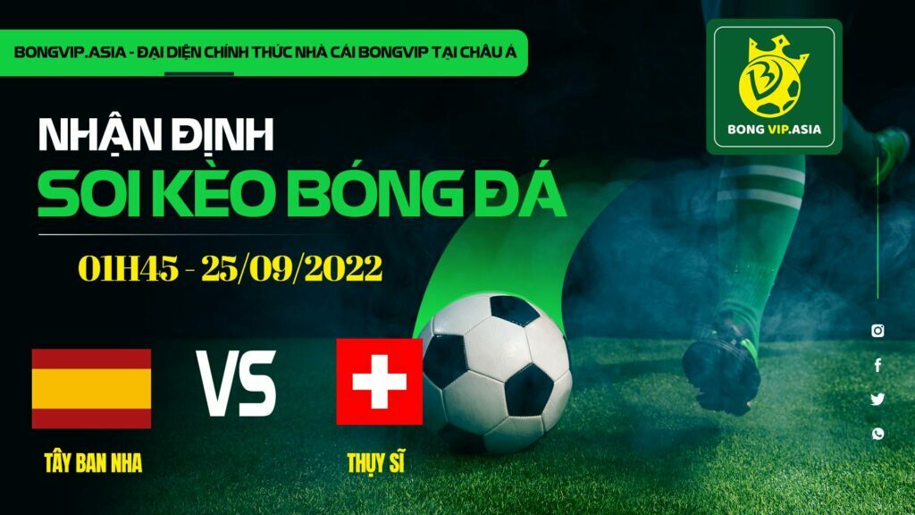 Soi kèo Bongvip Tây Ban Nha vs Thụy Sĩ