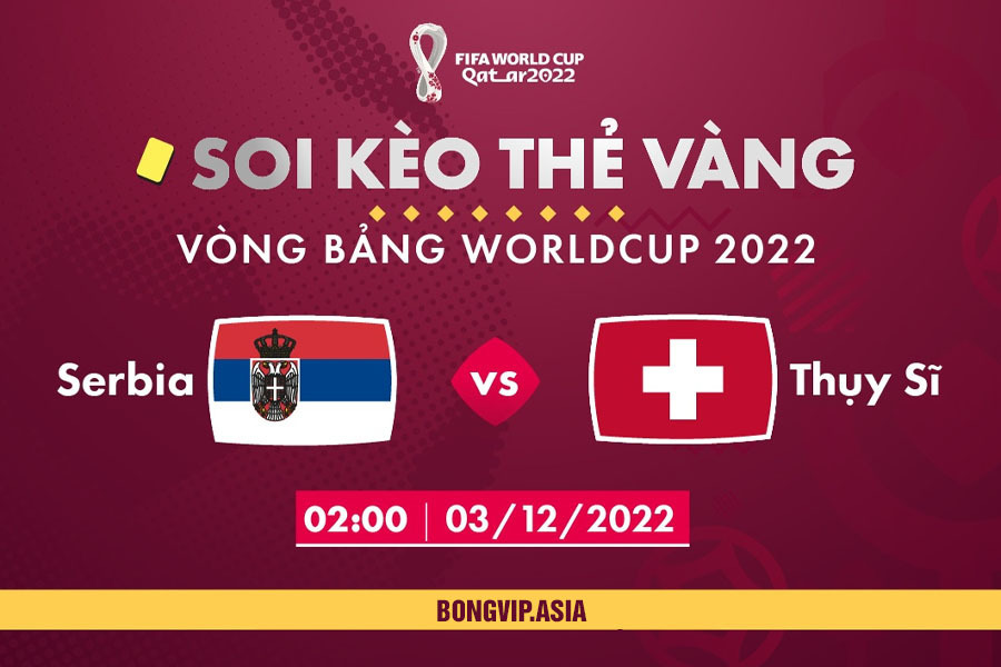 Dự đoán soi kèo thẻ vàng Serbia vs Thụy Sĩ