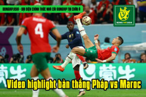 Video highlight bàn thắng Pháp vs Maroc 2-0 cho tuyển Pháp