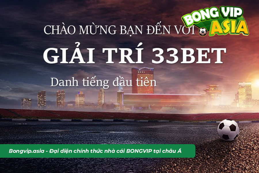 Giới thiệu chi tiết về nhà cái 33Bet