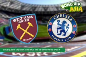 Soi kèo West Ham vs Chelsea