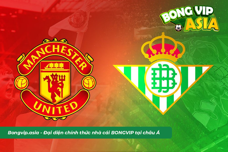 Soi kèo MU vs Real Betis ngày 10/3