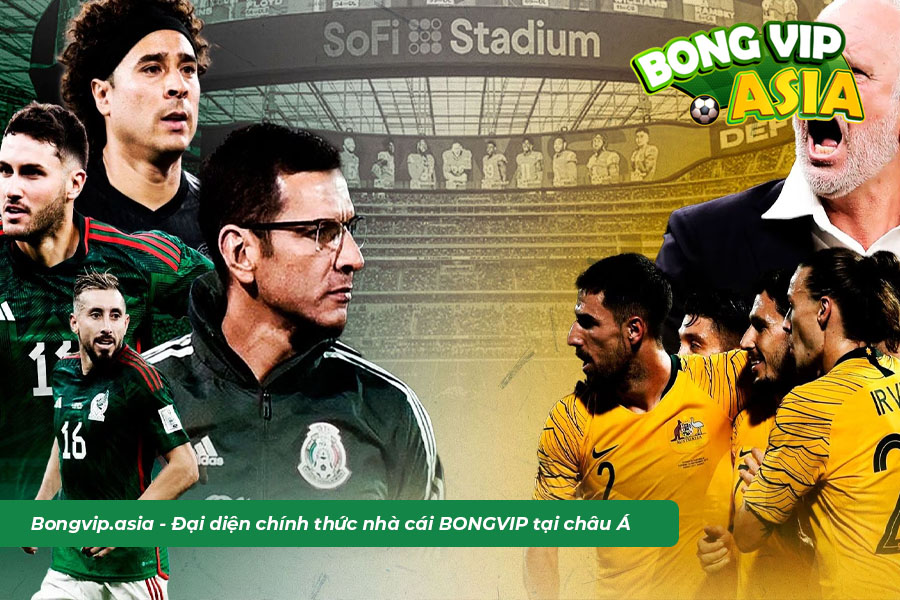 Dự đoán các cầu thủ ra sân trong trận Mexico vs Australia