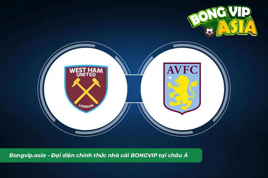 Dự Đoán Soi Kèo West Ham vs Aston Villa Cửa Châu Âu