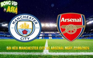 Soi kèo Manchester City vs Arsenal Ngày 22/09/2024